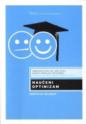 Naslovnica knjige NAUČENI OPTIMIZAM: Promijenite svoj um i svoj život. Naučite upravljati optimizmom.
