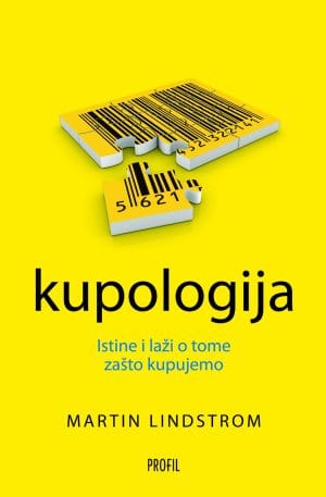 Naslovnica knjige KUPOLOGIJA: Istine i laži o tome zašto kupujemo - Martin Lindstrom