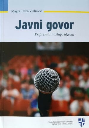 Naslovnica knjige JAVNI GOVOR: Priprema, nastup i utjecaj - Majda Tafra-Vlahović