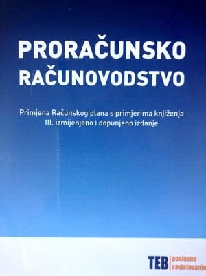 Naslovnica knjige PRORAČUNSKO RAČUNOVODSTVO: PRIMJENA RAČUNSKOG PLANA S PRIMJERIMA KNJIŽENJA, III. izmijenjeno i dopunjeno izdanje - Nikolina Bičanić, Ivana