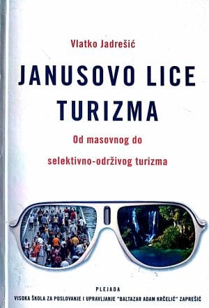 Naslovnica knjige JANUSOVO LICE TURIZMA: Od masovnog do selektivno-održivog turizma