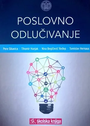 Naslovnica knjige POSLOVNO ODLUČIVANJE - Tomislav Hernaus, Tihomir Hunjak, Nina Ređep Begičević
