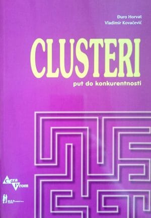 Naslovnica knjige CLUSTERI: Put do konkurentnosti - Đuro Horvat, Vladimir Kovačević