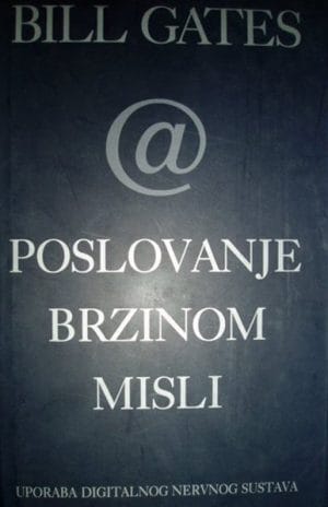 Naslovnica knjige POSLOVANJE BRZINOM MISLI: Uporaba digitalnog nervnog sustava