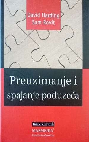 Naslovnica knjige PREUZIMANJE I SPAJANJE PODUZEĆA: Četiri presudne odluke kojima stvarate ili prekidate posao