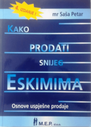 Naslovnica knjige KAKO PRODATI SNIJEG ESKIMIMA, 4. izdanje: Osnove uspješne prezentacije - M. B. Rosenberg