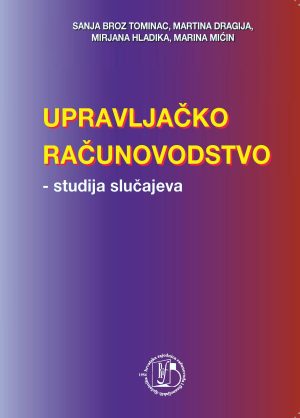 Naslovnica knjige UPRAVLJAČKO RAČUNOVODSTVO, Studija slučajeva - Sanja Broz Tominac, Martina Dragija, Mirjana Hladika