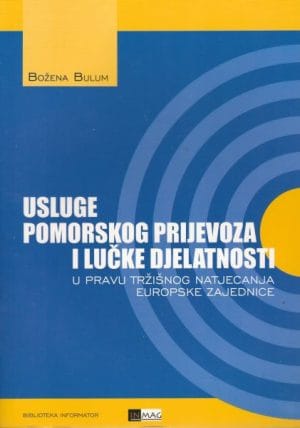 Naslovnica knjige USLUGE POMORSKOG PRIJEVOZA I LUČKE DJELATNOSTI: ...u pravu tržišnog natjecanja Europske Zajednice