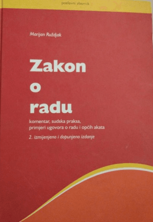 Naslovnica knjige ZAKON O RADU, 2. izmjenjeno i dopunjeno izd.: komentar, sudska praksa, primjeri ugovora o radu i općih akata