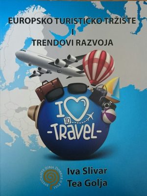 Naslovnica knjige EUROPSKO TURISTIČKO TRŽIŠTE I TRENDOVI RAZVOJA - Tea Golja, Iva Slivar