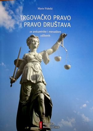 Naslovnica knjige TRGOVAČKO PRAVO I PRAVO DRUŠTVA: Za poduzetnike i menadžere