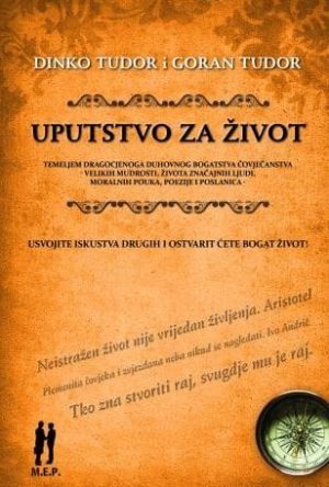 Naslovnica knjige UPUTSTVO ZA ŽIVOT: Knjiga velikih ideja i ljudi - Dinko Tudor, Goran Tudor