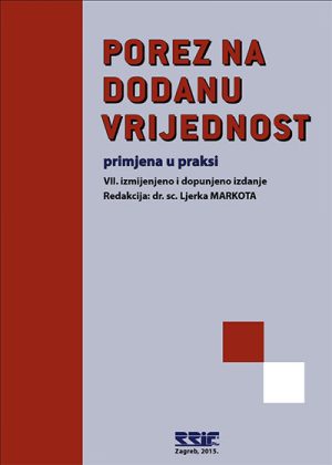 Naslovnica knjige POREZ NA DODANU VRIJEDNOST: Primjena u praksi, V. izmijenjeno izdanje - Anja Božina, Vlado Brkanić, Tamara Cirkveni Filipović