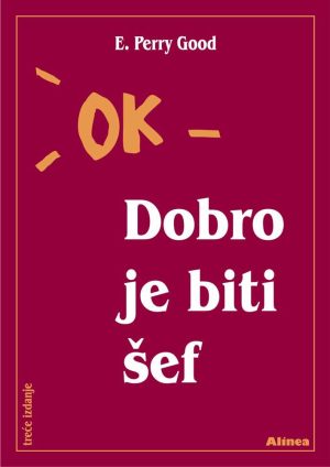 Naslovnica knjige OK – DOBRO JE BITI ŠEF, 3. izdanje: Da bi se dobro radilo – treba poznavati suštinu posla (dotisak) - Robert Krželj, Mladen Dolar