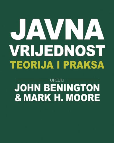 1145 Naslovnica knjige JAVNA VRIJEDNOST: Teorija i praksa - John Benington, Mark H. Moore
