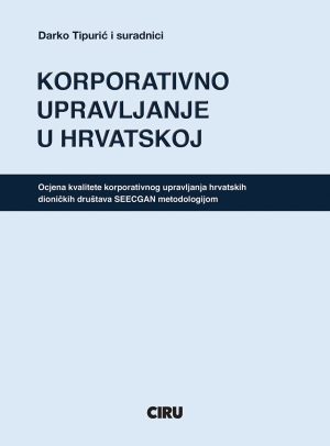 Naslovnica knjige KORPORATIVNO UPRAVLJANJE U HRVATSKOJ: Ocjena kvalitete korporativnog upravljanja hrvatskih dioničkih društava SEECGAN metodologijom - Darko