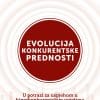 Naslovnica knjige EVOLUCIJA KONKURENTSKE PREDNOSTI: U potrazi za uspjehom u hiperkonkurentskim uvjetima - Vlatka Koren, Alojzije Augustin, Jure Radić