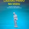 Naslovnica knjige LJUDSKO PRAVO NA VODU: Pravno utemeljenje i implikacije implementacije