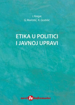 Naslovnica knjige ETIKA U POLITICI I JAVNOJ UPRAVI - Ksenija Grubišić, Josip Kregar, Gordana Marčetić