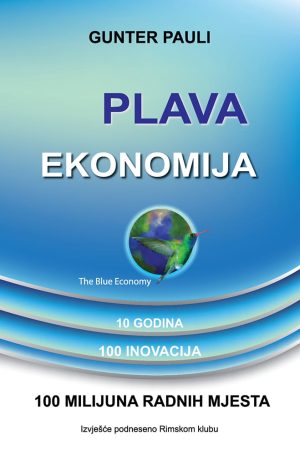 Naslovnica knjige PLAVA EKONOMIJA: 10 godina, 100 inovacija, 100 milijuna radnih mjesta