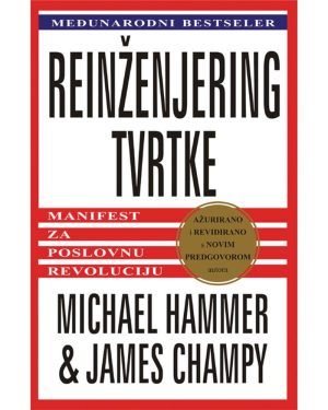 Naslovnica knjige REINŽENJERING TVRTKE: Manifest za poslovnu revoluciju - Michael Hammer, James Champy