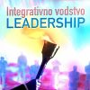 Naslovnica knjige INTEGRATIVNO VODSTVO - LEADERSHIP