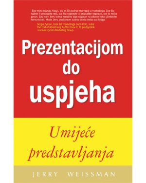 Naslovnica knjige PREZENTACIJOM DO USPJEHA: Umijeće predstavljanja