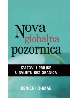 Naslovnica knjige NOVA GLOBALNA POZORNICA: Izazovi i prilike u svijetu bez granica