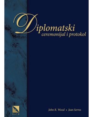 Naslovnica knjige DIPLOMATSKI CEREMONIJAL I PROTOKOL: Osnove, postupci i praksa