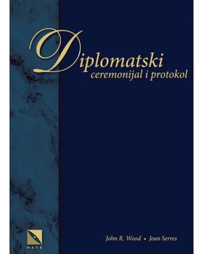 579 Naslovnica knjige DIPLOMATSKI CEREMONIJAL I PROTOKOL: Osnove, postupci i praksa
