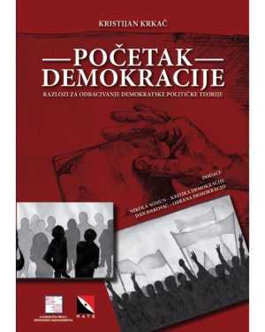 Naslovnica knjige POČETAK DEMOKRACIJE: Razlozi za odbacivanje demokratske političke teorije