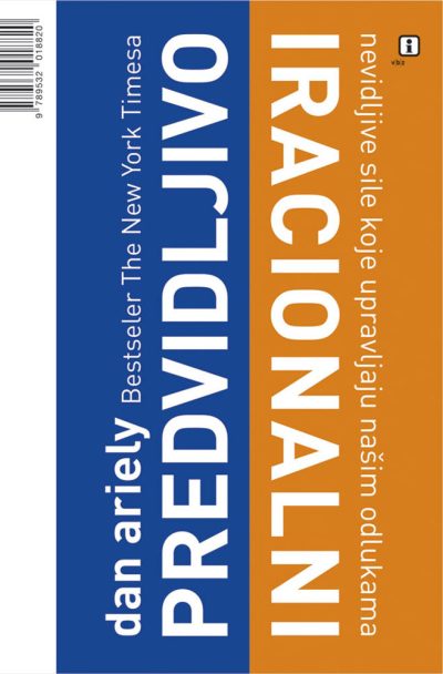 799 Naslovnica knjige PREDVIDLJIVO IRACIONALNI: Nevidljive sile koje upravljaju našim odlukama - Dan Ariely