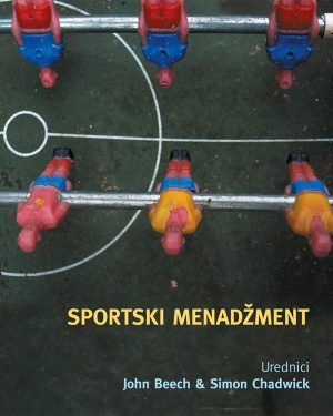 Naslovnica knjige SPORTSKI MENADŽMENT - John Beech, Simon Chadwick