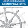 Naslovnica knjige UPRAVLJANJE RAZVOJEM TURIZMA I PODUZETNIŠTVA: Turistička politika, razvoj i poduzetništvo u turizmu