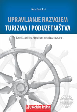 Naslovnica knjige UPRAVLJANJE RAZVOJEM TURIZMA I PODUZETNIŠTVA: Turistička politika, razvoj i poduzetništvo u turizmu