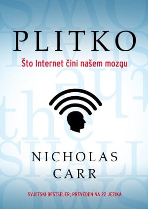 Naslovnica knjige PLITKO: Što internet čini našem mozgu