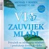 Naslovnica knjige VI: ZAUVIJEK MLADI: Priručnik za održavanje mladosti i produženje životnog vijeka - Mehmet C. Oz, Michael F. Roizen