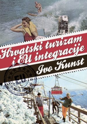 Naslovnica knjige HRVATSKI TURIZAM I EU INTEGRACIJE: Prilog razvojnoj održivosti