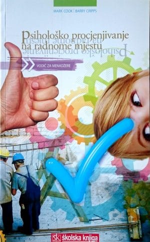 Naslovnica knjige PSIHOLOŠKO PROCJENJIVANJE NA RADNOME MJESTU: Vodič za menadžere - Mark Cook, Barry Cripps