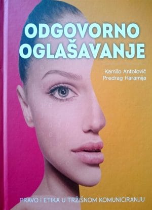 Naslovnica knjige ODGOVORNO OGLAŠAVANJE: Pravo i etika u tržišnom komuniciranju - Kamilo Antolović, Predrag Haramija
