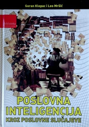 Naslovnica knjige POSLOVNA INTELIGENCIJA KROZ POSLOVNE SLUČAJEVE