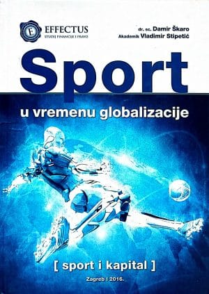 Naslovnica knjige SPORT U VREMENU GLOBALIZACIJE: Sport i kapital - Damir Škaro, Vladimir Stipetić