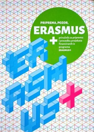 Naslovnica knjige PRIPREMA, POZOR, ERASMUS+: Priprema projektnih prijedloga, Upute za ispunjavanje aplikacijskog obrasca, Provedba projekta, Primjeri dobre