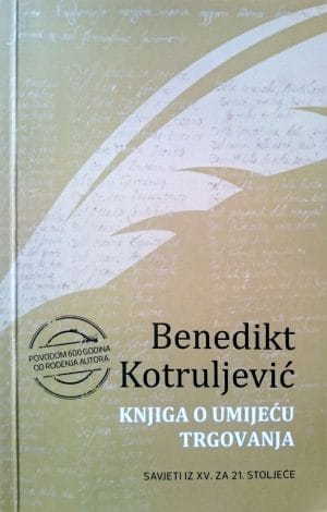 Naslovnica knjige KNJIGA O UMIJEĆU TRGOVANJA - Benedikt Kotruljević