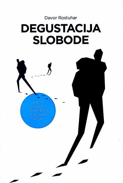 323 Naslovnica knjige DEGUSTACIJA SLOBODE: Zašto putujemo i kako time mijenjamo svijet