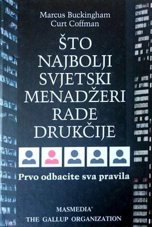 Naslovnica knjige ŠTO NAJBOLJI SVJETSKI MENADŽERI RADE DRUKČIJE: Prvo, odbacite sva pravila