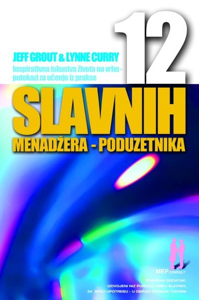 42 Naslovnica knjige 12 SLAVNIH MENADŽERA – PODUZETNIKA: Inspirativna iskustva za učenje iz prakse uspješnih