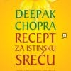 Naslovnica knjige RECEPT ZA ISTINSKU SREĆU - Deepak Chopra