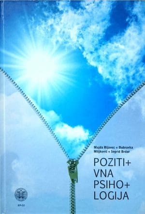 Naslovnica knjige POZITIVNA PSIHOLOGIJA: Znanstveno istraživanje ljudskih snaga i sreće - Ingrid Brdar, Dubravka Miljković, Majda Rijavec