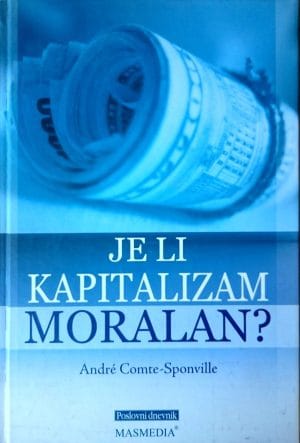 Naslovnica knjige JE LI KAPITALIZAM MORALAN?: O nekim smiješnostima i tiranijama našega vremena
